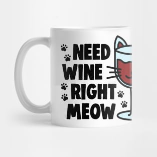 Need Wine Right Meow Wine Cat Lover Mug